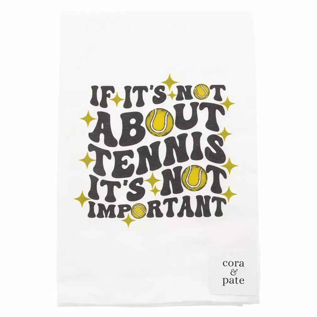 If It's Not About Tennis Tea Towel