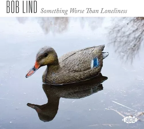 Something Worse Than Loneliness (CD) - Bob Lind